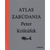 Atlas zabúdania (nové doplnené vydanie) - Peter Krištúfek