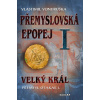 Přemyslovská epopej I. - Velký král Přemysl Otakar I. - Vlastimil Vondruška