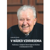 V nádeji vzkriesenia - Rozhovory s vladykom Jánom Eugenom Kočišom o (ne)obyčajnom živote