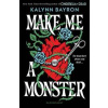 Make Me a Monster - Kalynn Bayron, Bloomsbury Publishing PLC
