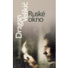 Ruské okno - Dragan Velikić