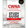 CWNA - Certified Wireless Network Administrator Study Guide - Exam CWNA-108, 6th Edition