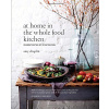 At Home int the Whole Food Kitchen
