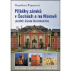Příběhy zámků v Čechách a na Moravě I - Jeviště života šlechtického - Magdalena Wagnerová