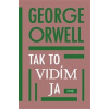 Tak to vidím ja - George Orwell