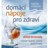 Domácí nápoje pro zdraví - Léčivé limonády, ovoce, byliny, plody, jedlé květy - Zrůstková Radmila