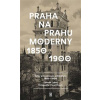 Praha na prahu moderny - Velký průvodce po architektuře 1850-1900 - Zdeněk Lukeš, Hroch Pavel,
