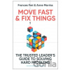 Move Fast and Fix Things - Anne Morriss, Frances Frei