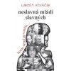 Neslavná mládí slavných - Komu učení nev - Luboš Y. Koláček