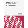 Praktická výuka v porodnictví a gynekologii - Turková Marie Pilka Radovan Klát Jaroslav a kol