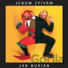 Jan Burian: Jenom zpívám - Jan Burian
