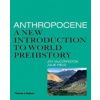 Anthropocene: A New Introduction to World Prehistory