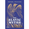 The Slavic Myths - Noah Charney, Svetlana Slapšak