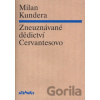 Zneuznávané dědictví Cervantesovo - Milan Kundera