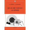 Jak se stát mistrem ve střelbě
