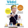 Vědci v mateřské škole - Rochovská Ivana, Krupová Dagmar