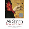 How to Be Both (Ali Smith)(Brožovaná)