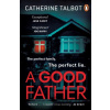 A Good Father - Catherine Talbot