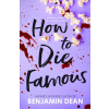 How To Die Famous