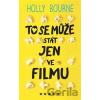 To se může stát jen ve filmu - Holly Bourne
