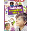 Zázraky lidského těla - Ilona Bagoly