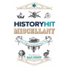 The History Hit Miscellany of Facts, Figures and Fascinating Finds