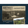 Brtnice - místní části včera a dnes (Jana Mazáčková, Pavel Eliáš)