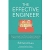 The Effective Engineer: How to Leverage Your Efforts In Software Engineering to Make a Disproportionate and Meaningful Impact