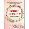 Dobré recepty starej mamy - Anna Lipovská