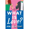 What Is Love? - Jen Comfort