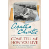 Come, Tell Me How You Live: Memories From Archaeological Expeditions In The Mysterious Middle East