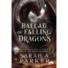 The Ballad of Falling Dragons - Sarah A. Parker, HarperCollins Publishers