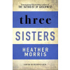 Three Sisters : The conclusion to the Tattooist of Auschwitz trilogy - Heather Morris