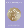 50 otázok, ktoré vám uľahčia život - Kuschik Karin
