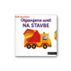 Objavujeme svet! Na stavbe - Nathalie Choux