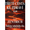 Třetí cesta ke zdraví II.díl (Josef A. Zentrich)