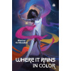 Where it Rains in Color - Denise Crittendon
