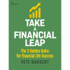 Take a Financial Leap: The 3 golden Rules for Financial Life Success