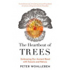 The Heartbeat of Trees - Peter Wohlleben, William Collins