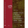 Dejiny štátu a práva na území Slovenska 2 (1848 – 1948) - doc. JUDr. PhDr. Martin Skaloš, PhD.