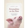 Personalities on the Plate: The Lives and Minds of Animals We Eat - Barbara J. King, University of Chicago Press