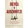 Dievča v Auschwitzi - Eti Elboimová; Sara Leibovitsová