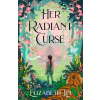 Her Radiant Curse: An enchanting fantasy, set in the same world as New York Times bestselling Six Crimson Cranes - Elizabeth Lim