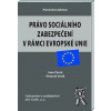 Právo sociálního zabezpečení v rámci EU - Antonín Vacík, Jana Černá