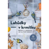 Lahůdky – v krmítku Recepty a inspirace jak na ptačí krmení