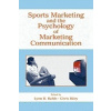 Sports Marketing and the Psychology of Marketing Communication - Lynn R Kahle Chris Riley