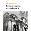 Dějiny evropské architektury V. (Václav Mencl)(Pevná)