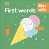 Slide and Seek First Words - DK, Dorling Kindersley Ltd