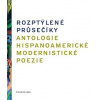 Rozptýlené průsečíky Antologie hispanoamerické modernistické poezie