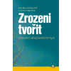 Zrozeni tvořit - Scott Barry Kaufman, Carolyn Gregoireová
